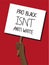 PRO BLACK ISNâ€™T ANTI WHITE protest placard