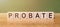 Probate word made of square letter word on green-brown background