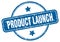 product launch stamp. product launch round vintage grunge label.