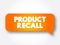Product Recall - process of retrieving defective or unsafe goods from consumers, text message bubble