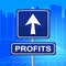 Profits Sign Indicates Investment Earnings And Earn