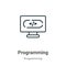 Programming outline vector icon. Thin line black programming icon, flat vector simple element illustration from editable