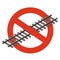 Prohibition of railway. Strict ban on construction of track, forbid. Stop transportation caution.