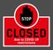 Prohibition sign, door sticker with the inscription STOP CLOSED due to COVID-19 restrictions. Providing safe social distance.