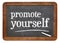 Promote yourself blackboard sign