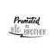 Promoted to big brother. Vector illustration. Lettering. Ink illustration