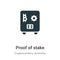 Proof of stake vector icon on white background. Flat vector proof of stake icon symbol sign from modern cryptocurrency economy and