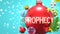 Prophecy and Xmas holidays, pictured as abstract Christmas ornament ball with word Prophecy to symbolize the connection and