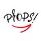 Props! - emotional handwritten fancy quote, American slang, urban dictionary.