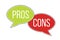 Pros versus cons arguments analysis red left green right word text on opposite balloon speech bubble