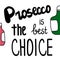 Prosecco is the best choice hand drawn lettering with illustration bottles