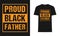 Proud Black Father T-Shirt Design, Background & Poster.