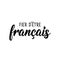 Proud to be French - in French language. Lettering. Ink illustration. Modern brush calligraphy