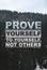 Prove Yourself To Yourself, Not Others. Motivational quote saying that person is already valuable and doesn`t need to be validate