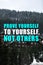Prove Yourself To Yourself, Not Others. Motivational quote saying that person is already valuable and doesn`t need to be validate