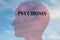 PSYCHOSIS - mental concept