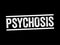 Psychosis is a mental condition that causes you to lose touch with reality, text stamp concept background