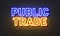 Public trade neon sign on brick wall background.