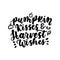 Pumkim kisses harvest wishes fall inspirational lettering quote.