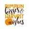 Pumpkin kisses and harvest wishes -autumnal funny text, hand drawn vector