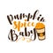 Pumpkin Spice Baby- funny Autumnal phrase with latte