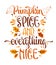 Pumpkin spice and everything nice - colorful lettering phrase