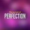 The pursuit of perfection. Life quote with modern background vector