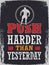 Push Harder Than Yesterday