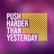 Push harder than yesterday. Motivation quote with modern background vector