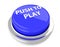 PUSH TO PLAY on blue push button. 3d illustration. Isolated background