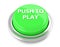 PUSH TO PLAY on green push button. 3d illustration. Isolated background