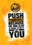 Push Yourself Because No One Else Is Going To Do It For You Creative Grunge Motivation Quote. Typography Vector Concept