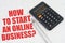 On the puzzles lies a calculator and a pen, next to the inscription - How To Start An Online Business