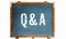 Q&A, acronym for â€œQuestions and Answersâ€ white text written on a blue old grungy vintage wooden chalkboard or blackboard stand