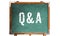 Q&A, acronym for â€œQuestions and Answersâ€ white text written on a green old grungy vintage wooden chalkboard blackboard stand