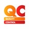 QC Quality Control - process by which entities review the quality of all factors involved in production, acronym text concept