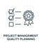 Quality Planning icon. Line element from project management collection. Linear Quality Planning icon sign for web design