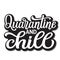 Quarantine and chill lettering