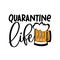 Quarantine life - funny text with Beer mug. Home Quarantine illustration.