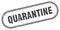 Quarantine stamp. rounded grunge textured sign. Label