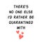 Quarantined with you I miss you Quarantine phrase Love Quarantine card Romantic slogan lettering Love graphic element