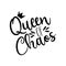 Queen of chaos-  calligraphy text with crown.