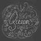 Queen Typography Design. Lettering print for poster