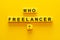Question - Who freelancer? Words on the yellow background.