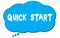QUICK  START text written on a blue thought bubble