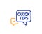 Quick tips line icon. Helpful tricks speech bubble sign. Vector