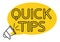 Quick tips. Yellow speech bubble with letters quick tips inside. Helpful idea, solution and trick illustration. Megaphone with