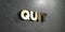 Quit - Gold sign mounted on glossy marble wall - 3D rendered royalty free stock illustration
