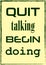 Quit talking Begin doing. Motivational quote