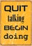 Quit talking Begin doing. Motivational quote. Vector typography poster with grunge effect